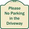 Signmission Designer Series-Please No Parking In Driveway Tan & Green Heavy-Gauge Alum, 18" x 18", TG-1818-9935 A-DES-TG-1818-9935 - alternate 1